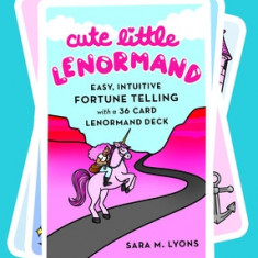 Cute Little Lenormand: Easy, Intuitive Fortune Telling with a 36-Card Lenormand Deck