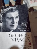 George Vraca - Dinu Bondi (Biografie) Editura Meridiane 1967, 214 pagini