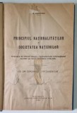 PRINCIPIUL NATIONALITATILOR SI SOCIETATEA NATIUNILOR , INCERCARE DE SINTEZA ASUPRA REGULAMENTULUI INTERNATIONAL ... de N. DASCOVICI , 1922 / SOCIETATE