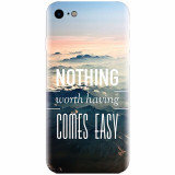 Husa silicon pentru Apple Iphone 5 / 5S / SE, Nothing Worth Having Comes Easy