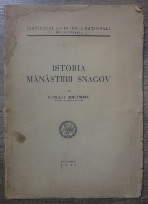 Istoria Manastirii Snagov - Niculae I. Serbanescu// 1944