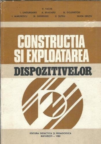Constructia si exploatarea dispozitivelor - V. Tache