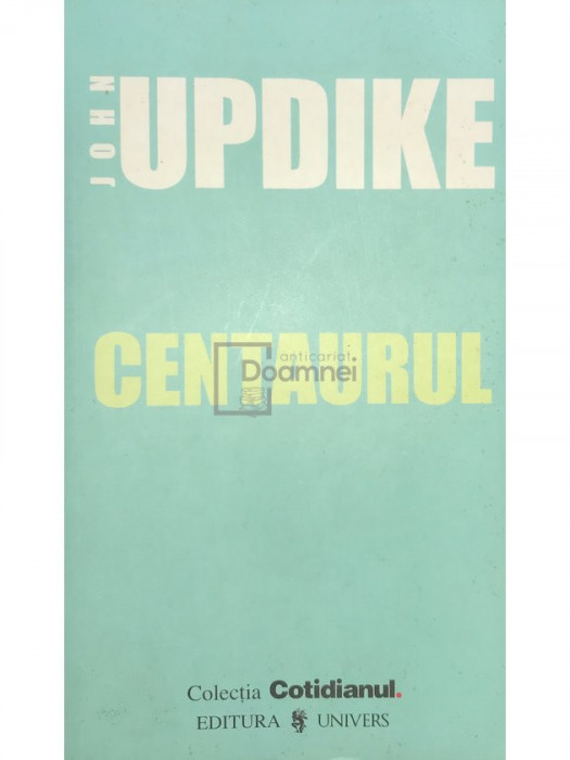 John Updike - Centaurul (editia 2006)