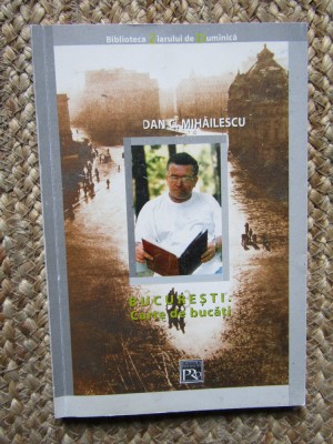 Bucuresti carte de bucati- Dan C. Mihailescu foto