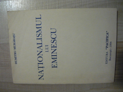 Nationalismul lui Eminescu - Dumitru Murarasu (Editura Pacifica, 1994) foto