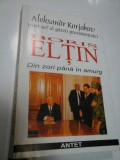 Cumpara ieftin BORIS ELTIN: DIN ZORI PANA IN AMURG - ALEKSANDR KORJAKOV