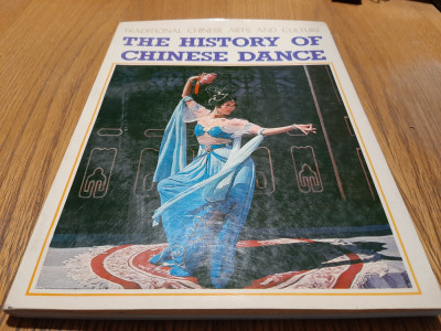 THE HISTORY OF CHINESE DANCE - Wang Kefen - 1985, 112 p.+ ilustratii color foto