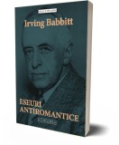 Eseuri antiromantice - Irving Babbitt - Carte