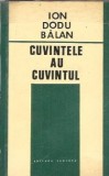 Cuvintele au cuvantul - Ion Dodu Balan, Editura Junimea 1971, Literatura Romana