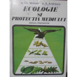 ECOLOGIE SI PROTECTIA MEDIULUI. MANUAL PREPARATOR-GH. MOHAN, A. ARDELEAN-218100