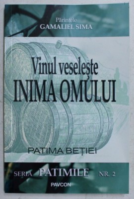 VINUL VESELESTE INIMA OMULUI , PATIMA BETIEI , DIN SERIA PATIMILE , NR. 2 de GAMALIEL SIMA , 2018 foto