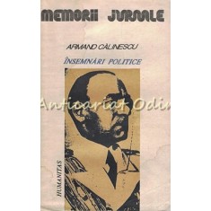 Insemnari Politice 1916-1939 - Armand Calinescu