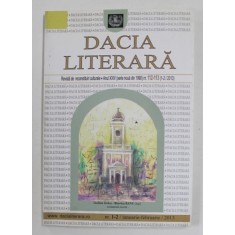 DACIA LITERARA - REVISTA DE RECONSTITURI CULTURALE , ANUL XXIV , NR. 112 - 113 ( 1-2 / 2013 )