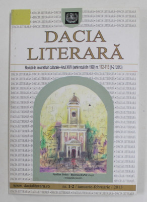 DACIA LITERARA - REVISTA DE RECONSTITURI CULTURALE , ANUL XXIV , NR. 112 - 113 ( 1-2 / 2013 ) foto