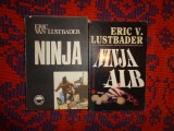 Eric van Lustbader - Ninja + Ninja alb / 487,478 pagini ( pretul este pentru ambele carti )