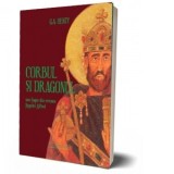 Corbul si Dragonul sau Fapte din vremea regelui Alfred - Brad Florescu, George A. Henty