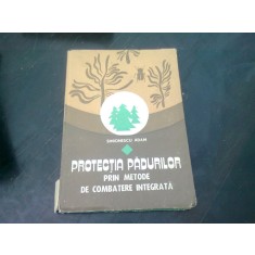 PROTECTIA PADURILOR PRIN METODE DE COMBATERE INTEGRATA - SIMIONESCU ADAM