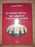 Un univers virtual: Figuri papusaresti in opera lui I. L. Caragiale - Aurelian Balaita