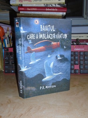 P.R. MORRISON - BAIATUL CARE A IMBLANZIT VANTUL , RAO , 2007 foto