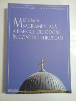 MISIUNEA SACRAMENTALA A BISERICII ORTODOXE IN CONTEXT EUROPEAN - PR. LECT. DR. SORIN SELARU, PR. LECT. DR. PATRICIU VLAICU foto