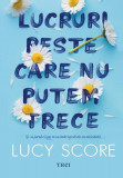 Lucruri peste care nu putem trece (Vol. 1) - Paperback brosat - Lucy Score - Trei