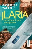 Ilaria sau drumul spre nesupunere - Paperback brosat - Trei