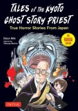 Tales from the Kyoto Ghost Story Priest: True Horror Stories from Japan (the Manga Edition)