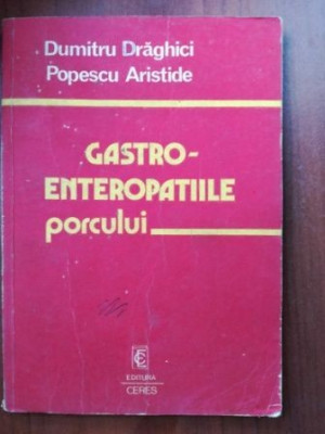 Gastro-enteropatiile porcului- Dumitru Draghici, Popescu Aristide foto