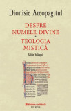 Despre numele divine. Teologia mistica - Dionisie Areopagitul