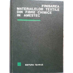 Finisarea Materialelor Textile Din Fibre Chimice In Amestec - C.marcu A.avachian I.bazavan I.bucurenci P.goldste,271562