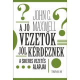 A j&oacute; vezetők j&oacute;l k&eacute;rdeznek - John C. Maxwell