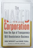 THE NAKED CORPORATION , HOW THE AGE OF TRANSPARENCY WILL REVOLUTIONIZE BUSINESS by DON TAPSCOTT and DAVID TICOLL , 2003