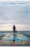 Arena apostatilor - Florin Anghel Vedeanu