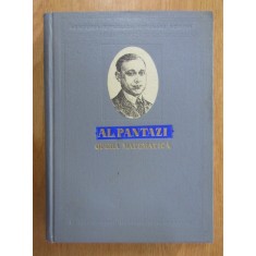 Alexandru Pantazi - Opera matematica (1956, editie cartonata)