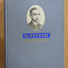 Alexandru Pantazi - Opera matematica (1956, editie cartonata)