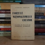GABRIEL DRAGAN - FORTELE NATIONALISMULUI CREATOR , ED. 1-A , 1937 *