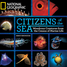 Citizens of the Sea: Wondrous Creatures from the Census of Marine Life