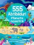 555 Abtibilduri. Planeta Noastra, - Editura Flamingo