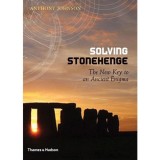 Solving Stonehenge: The New Key to an Ancient Enigma