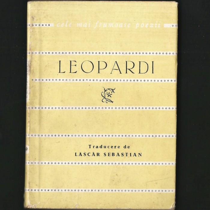 LEOPARDI - CELE MAI FRUMOASE POEZII, &Icirc;N ROM&Acirc;NEȘTE DE LASCĂR SEBASTIAN