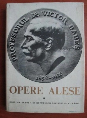 Victor Babes - Opere alese ( vol. 1 ) foto