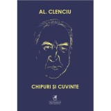 Chipuri si cuvinte - Al. Clenciu