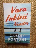 VARA IUBIRII NOASTRE de CARLEY FORTUNE , 2022