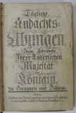 TAGLICHE ANDACHTS : UBUNGEN ZUM GEBRAUCHE IHRER KAISERLICHEN MAJESTAT DER KONIGIN ZU HUNGARN UND BOHEIM (CARTE DE RUGACIUNI IN LIIMBA GERMANA ) , 184