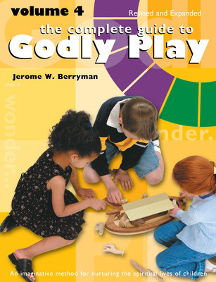 The Complete Guide to Godly Play: Volume 4, Revised and Expanded foto
