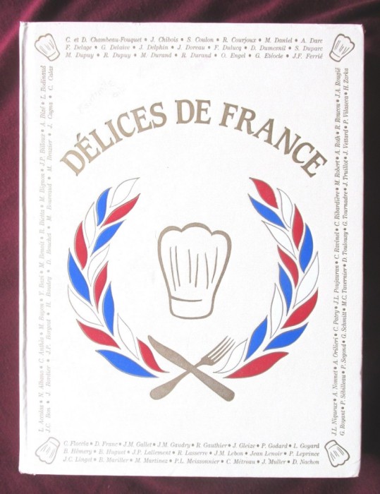 &quot;DELICES DE FRANCE&quot;, M. Francis Delage, 1989. Delicii frantuzesti. Carte in limba franceza