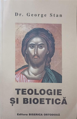 TEOLOGIE SI BIOETICA-GEORGE STAN foto