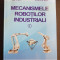 Mecanismele roboților industriali, vol. I - Ion Simionescu, Liviu Ciupitu