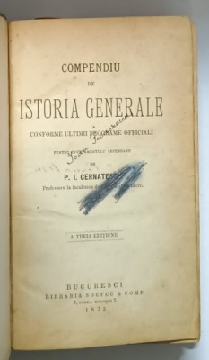COMPENDIU DE ISTORIE GENERALA . CONFORM ULTIMULUI PROGRAME OFICIAL PENTRU INVATAMANTUL SECUNDAR ED. a - III - a de P. I. CERNATESCU , 1873 LIPSA FRAGM foto