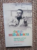 Dan C Mihailescu &ndash; Despre omul din scrisori Mihai Eminescu